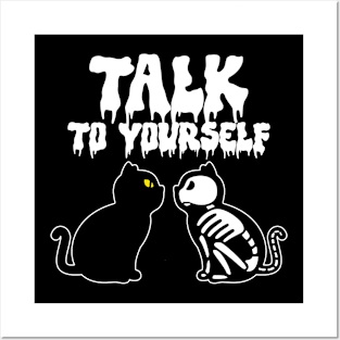 TALK TO YOURSELF Posters and Art